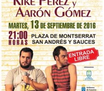 Festival de Humor, con la actuación de los humoristas Kike Pérez y Aarón Gómez, martes, 13 de Septiembre a las 21:00 Horas. Plaza de Montserrat