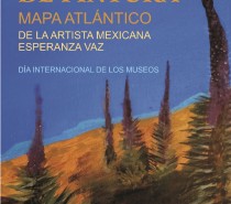 Apertura de la Exposición de Pintura “Mapa Atlántico”  de la artista mexicana Esperanza Vaz