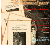 Presentación del Libro ” Los Puentes que dejamos al pasar” de Juan Calero Rodríguez en la Casa del Quinto el 17 de Abril a las 20:00 Horas